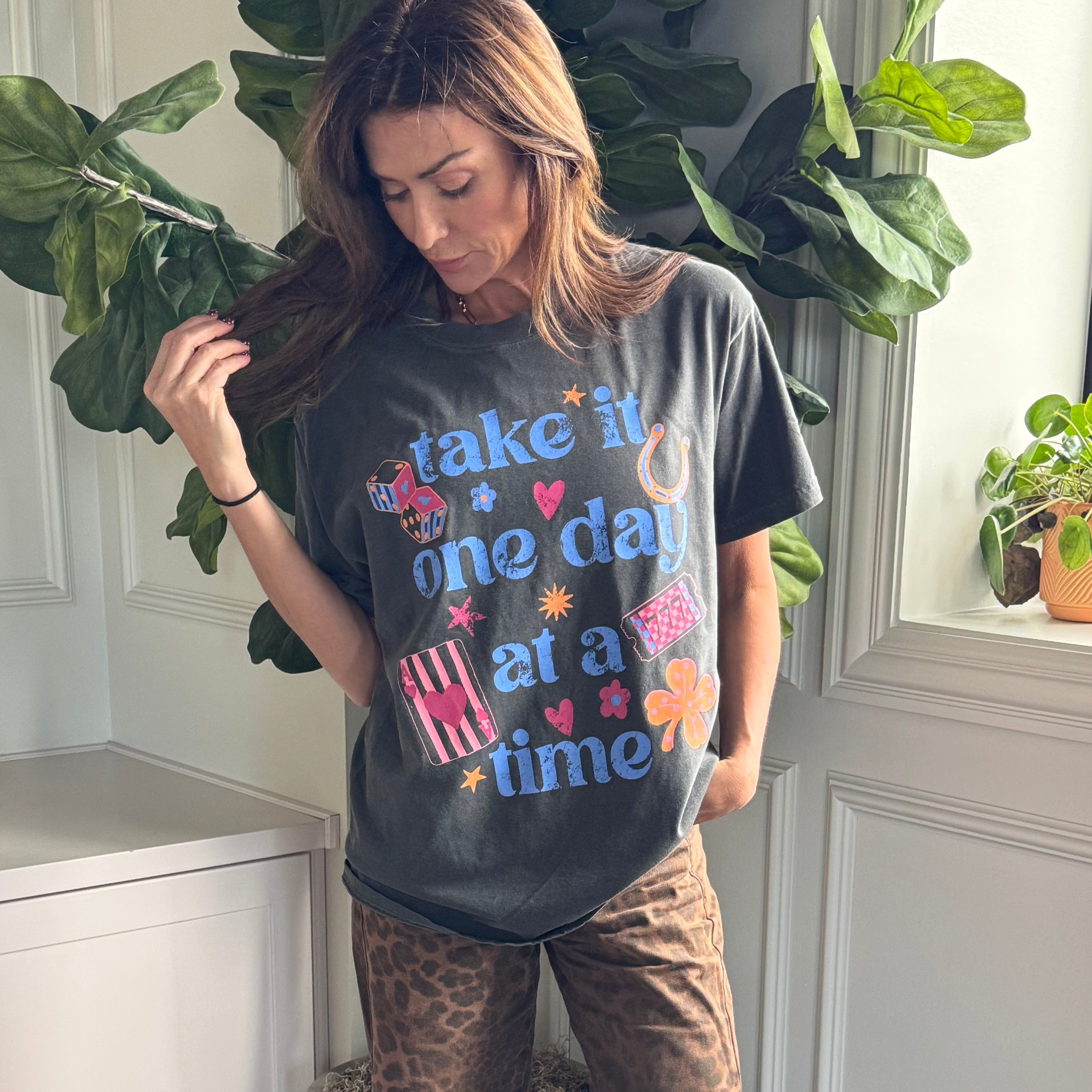 Take it one day at a time Tee