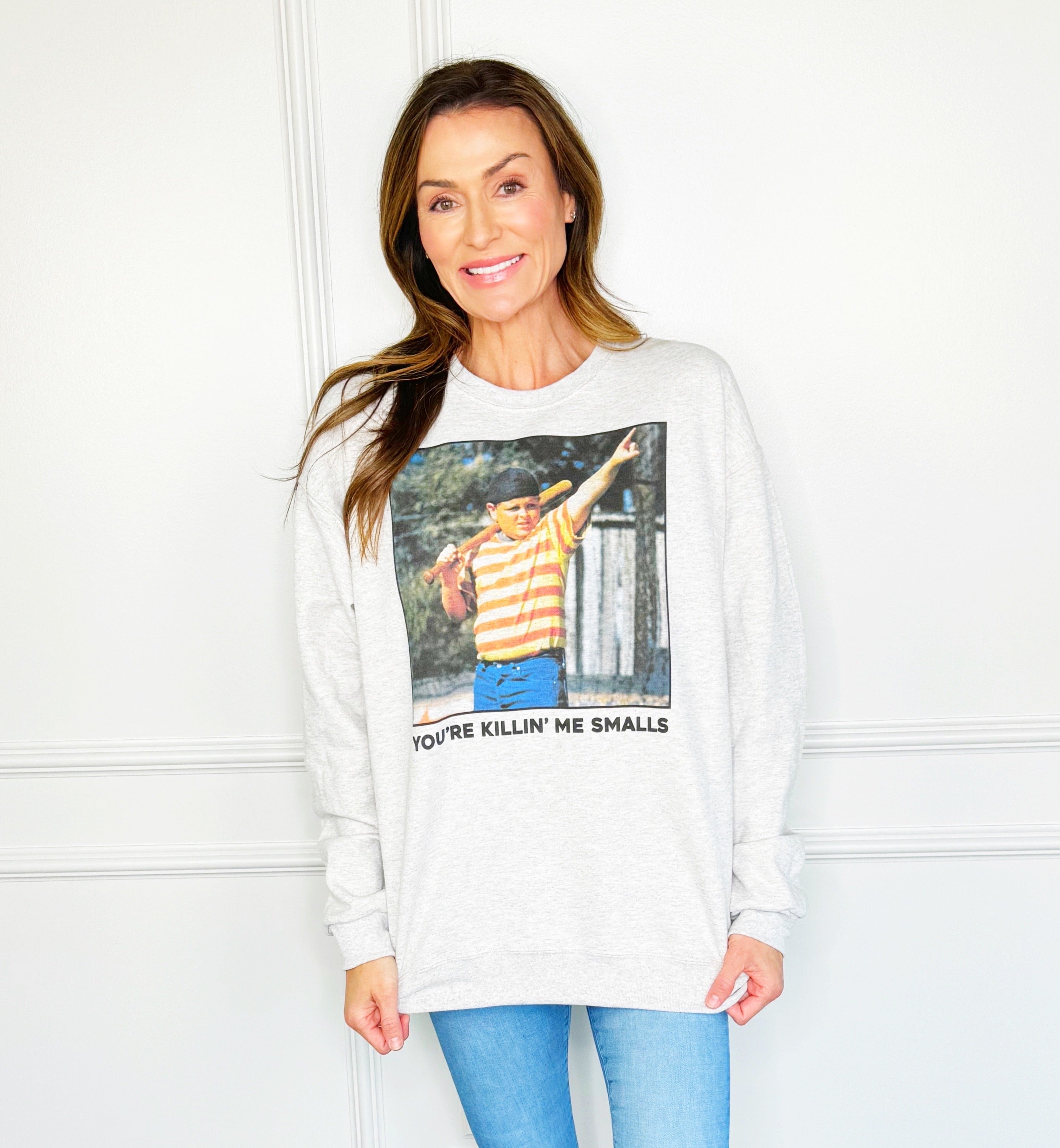 You're Killing Me Smalls Sweatshirt