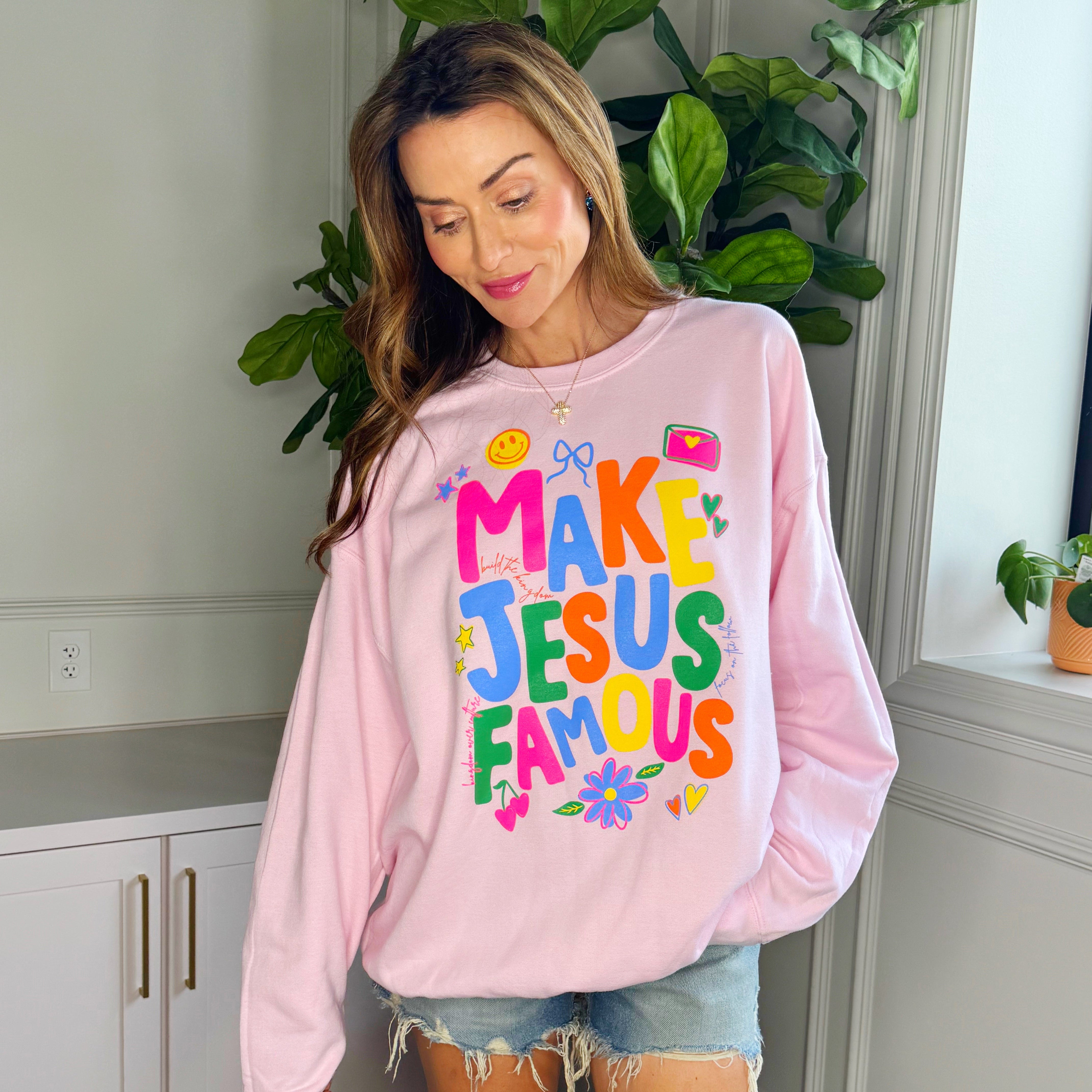 Make Jesus Famous Sweatshirt