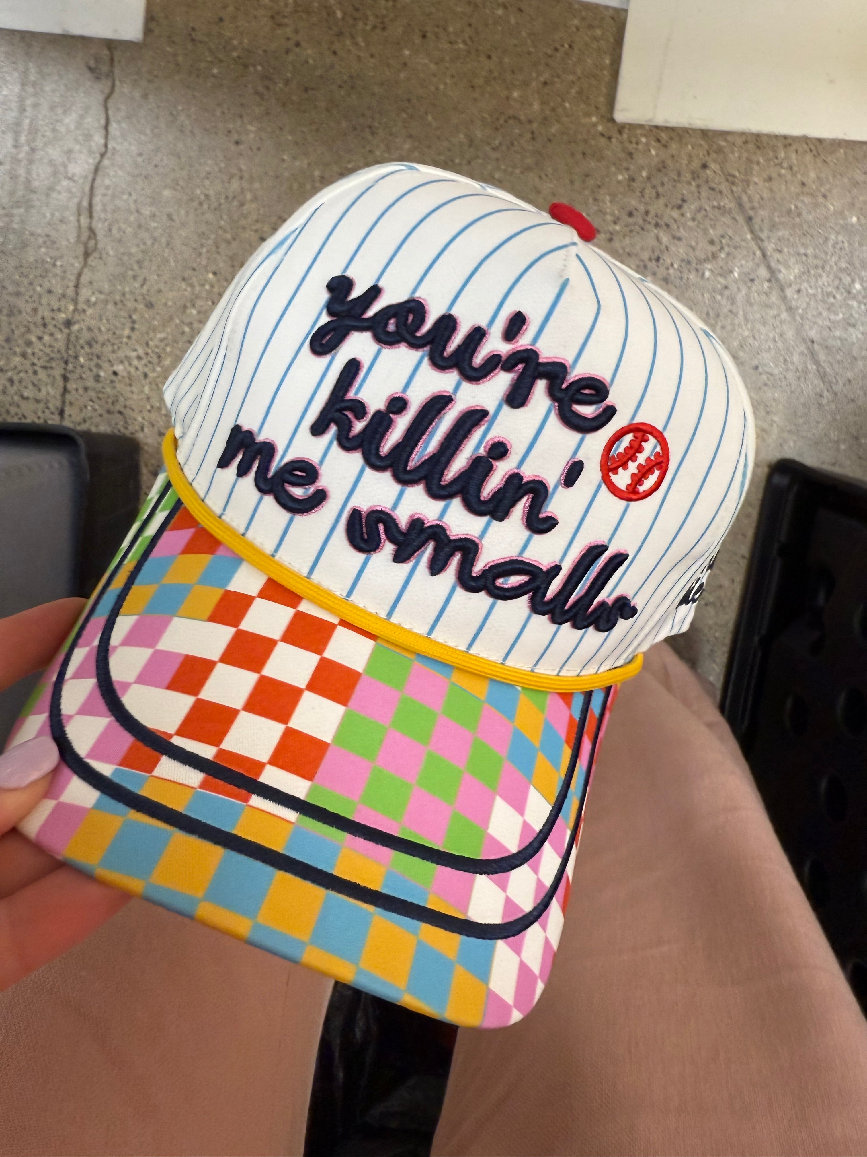 You're Killin' Me Smalls Hat- Pre Order
