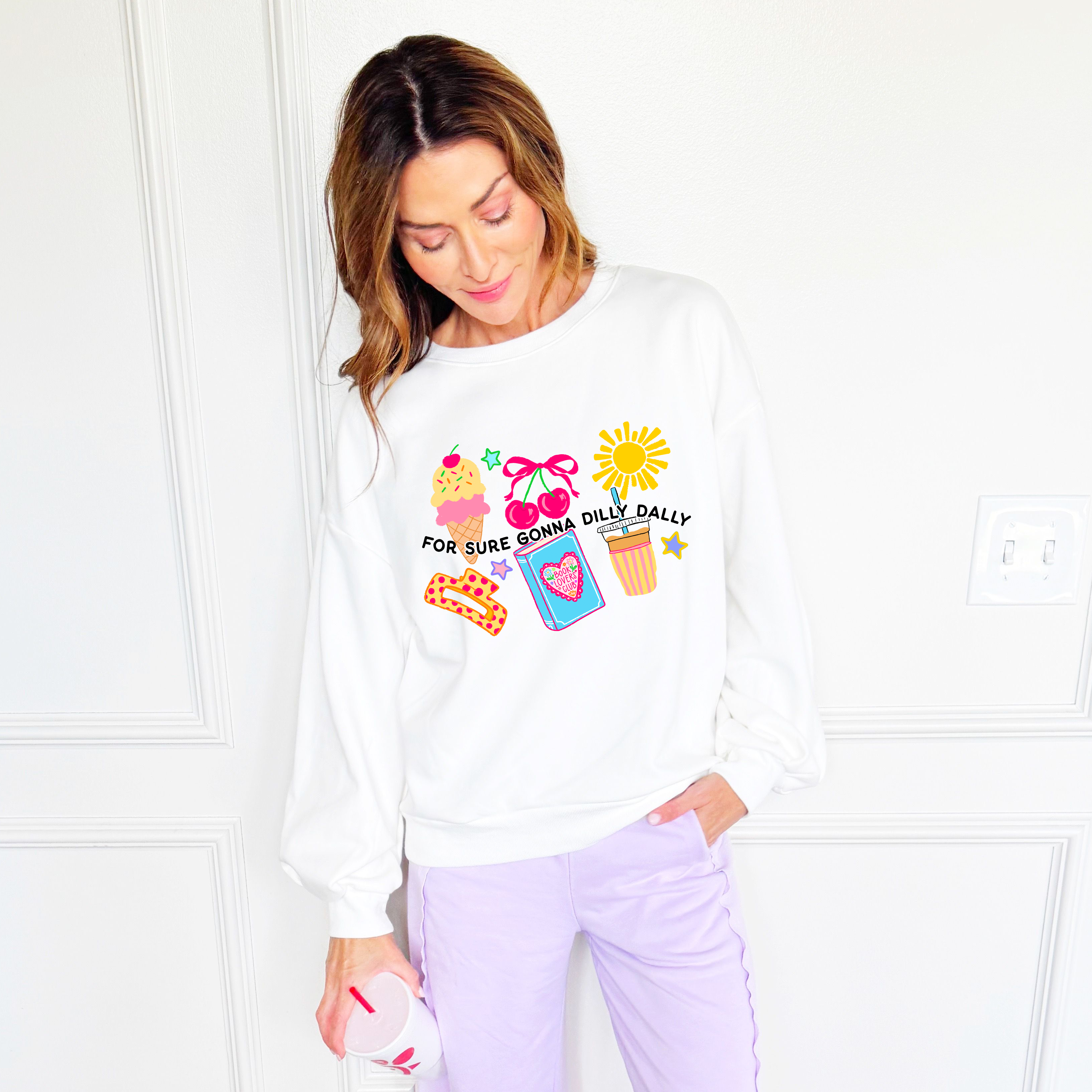 For Sure Gonna Dilly Dally Sweatshirt