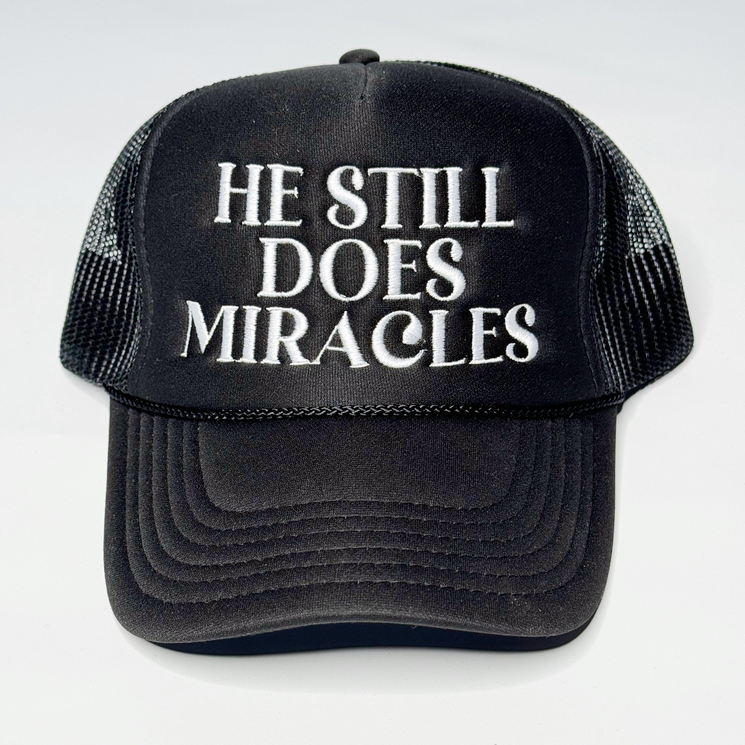 He Still Does Miracles Trucker Hats