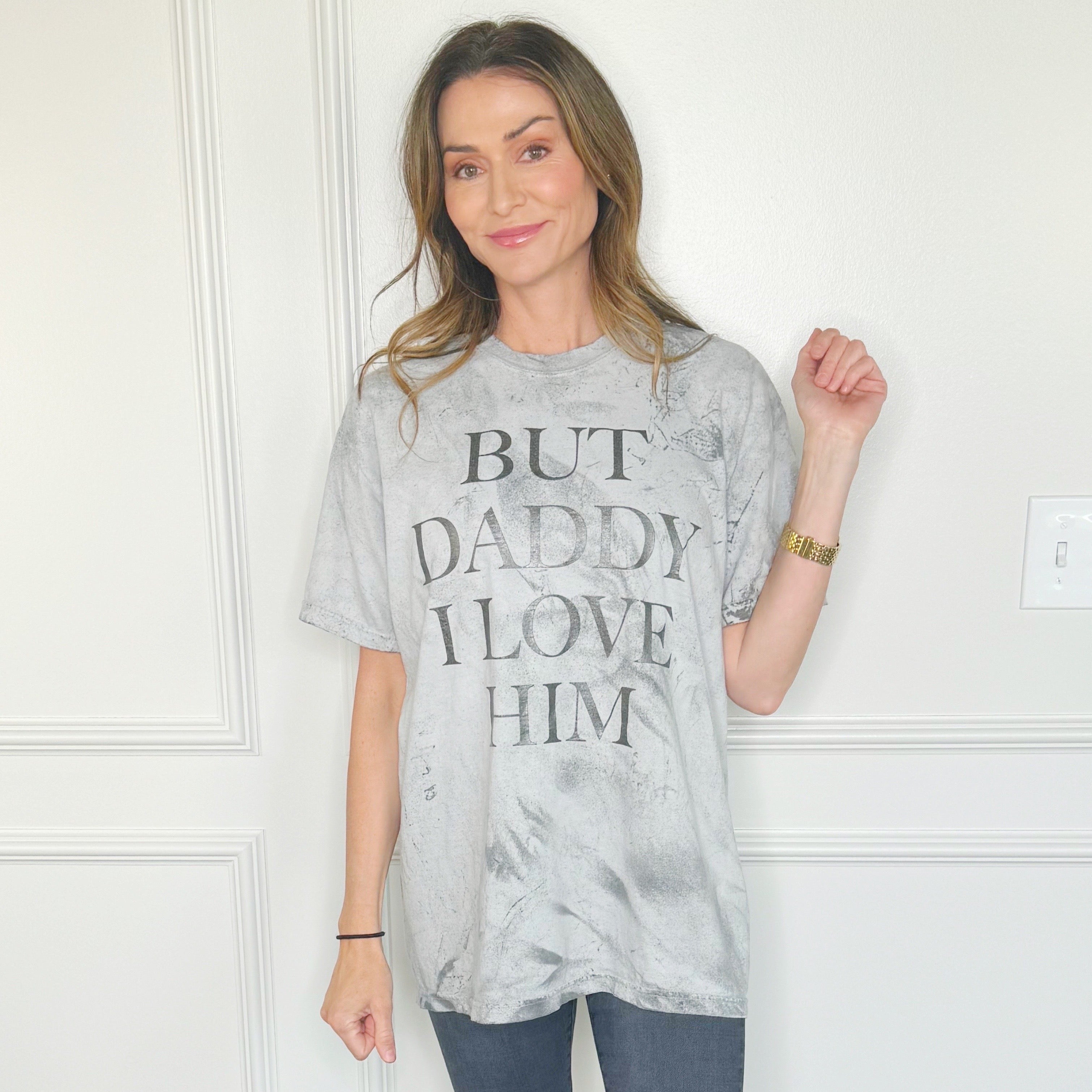 But Daddy I Love Him Tee