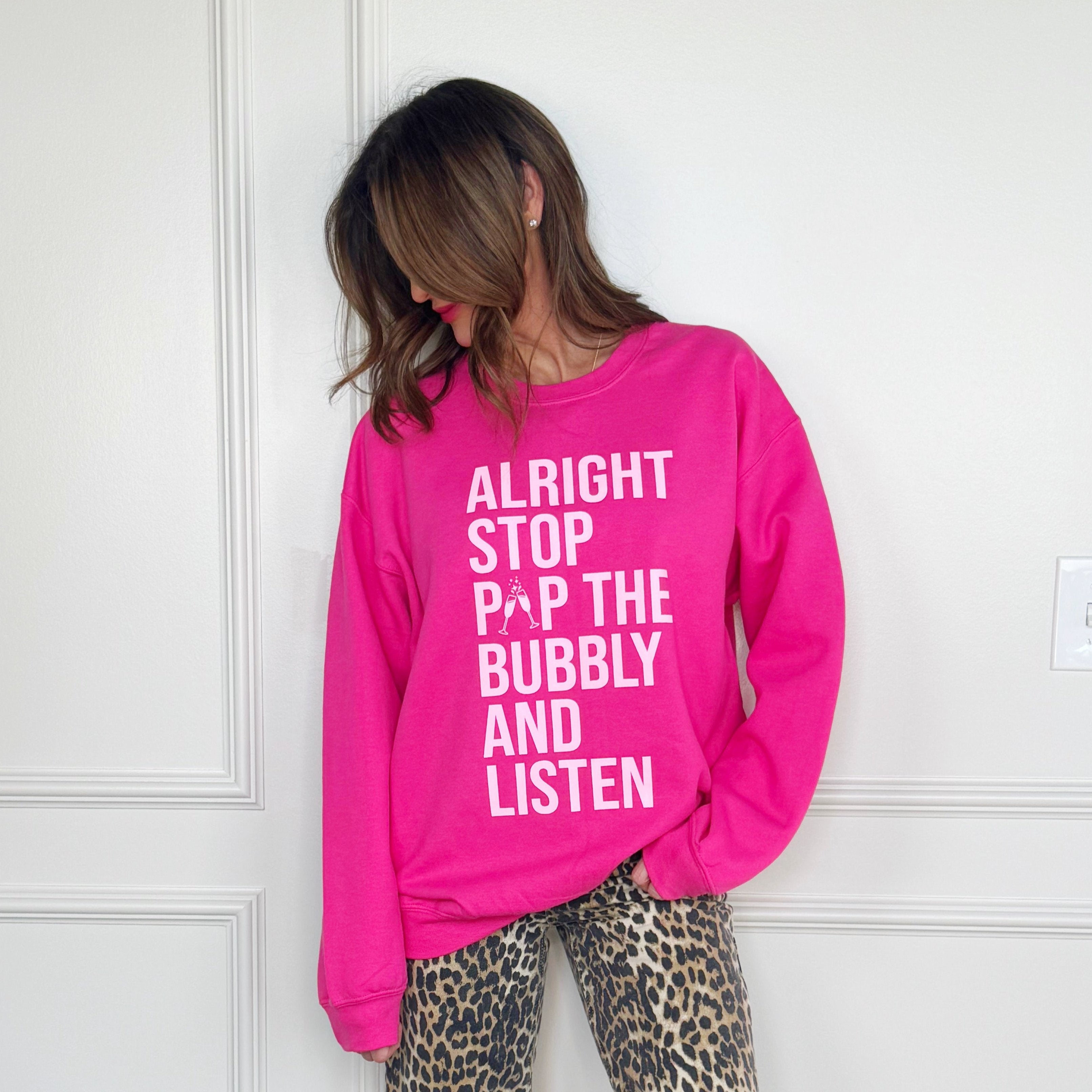 Alright Stop Pop the Bubbly Sweatshirt