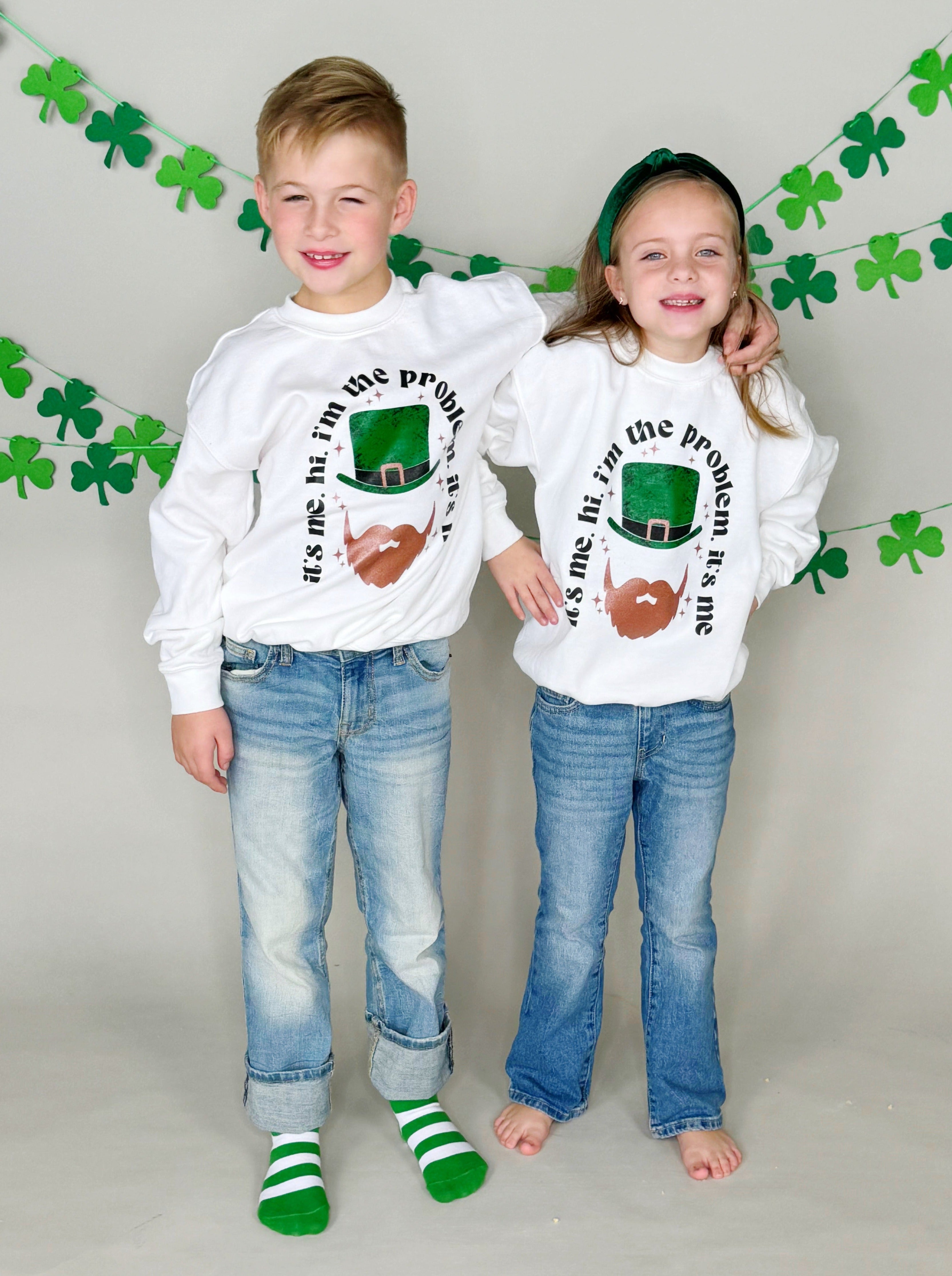 I'm the Problem St.Pats Youth and Adult Sweatshirt