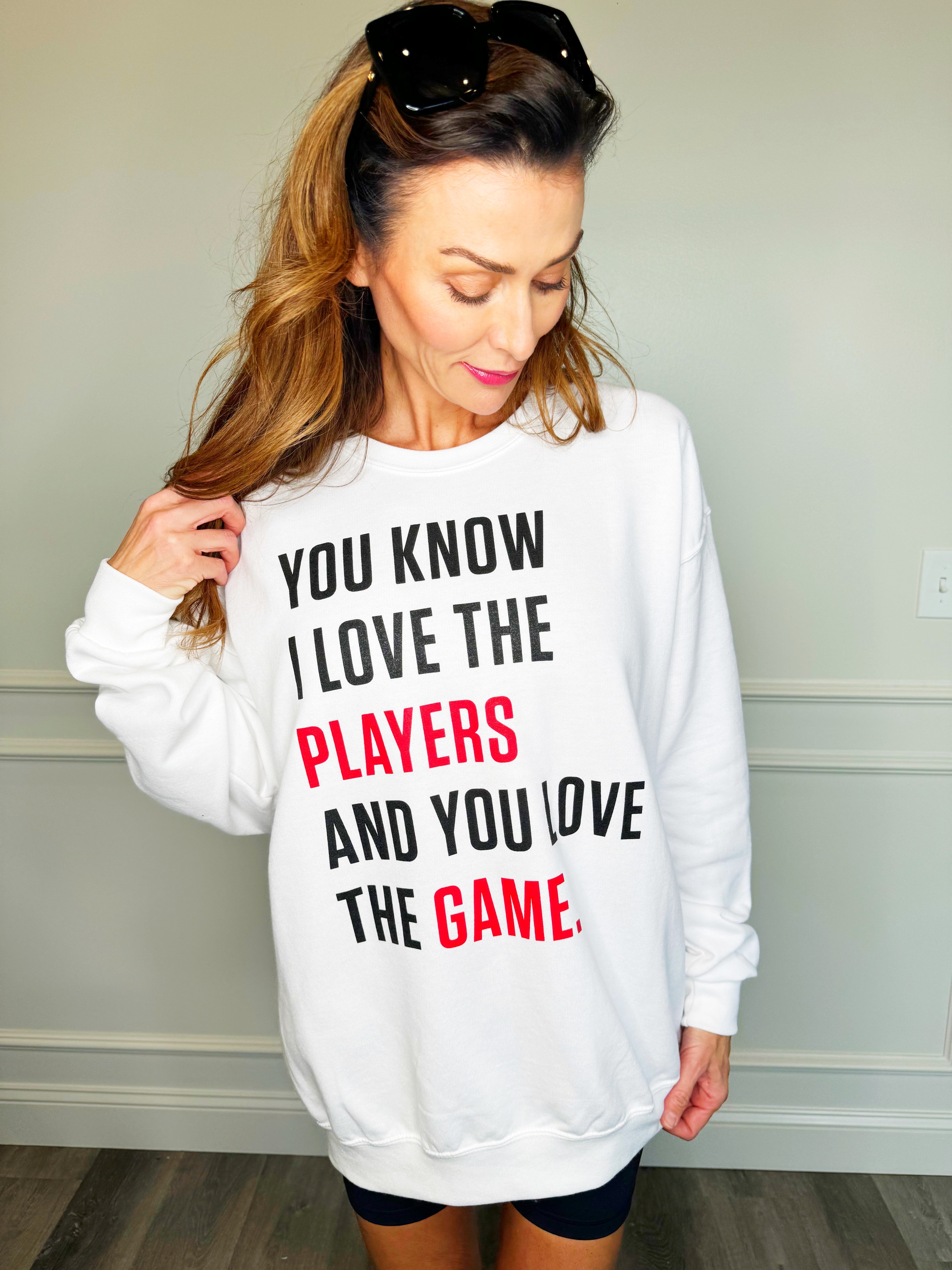 You Know I Love The Players Sweatshirt