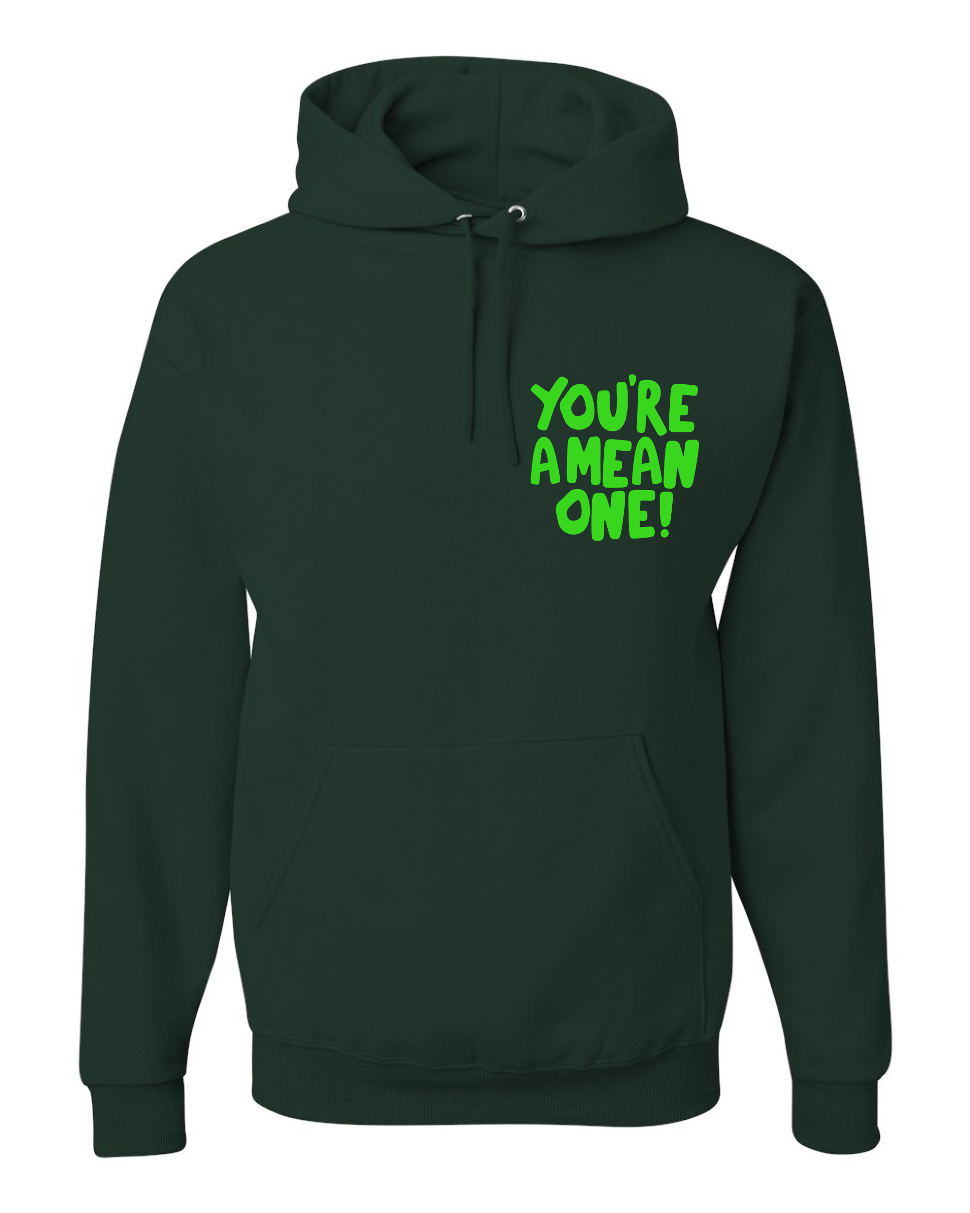 You're A Mean One Hoodie