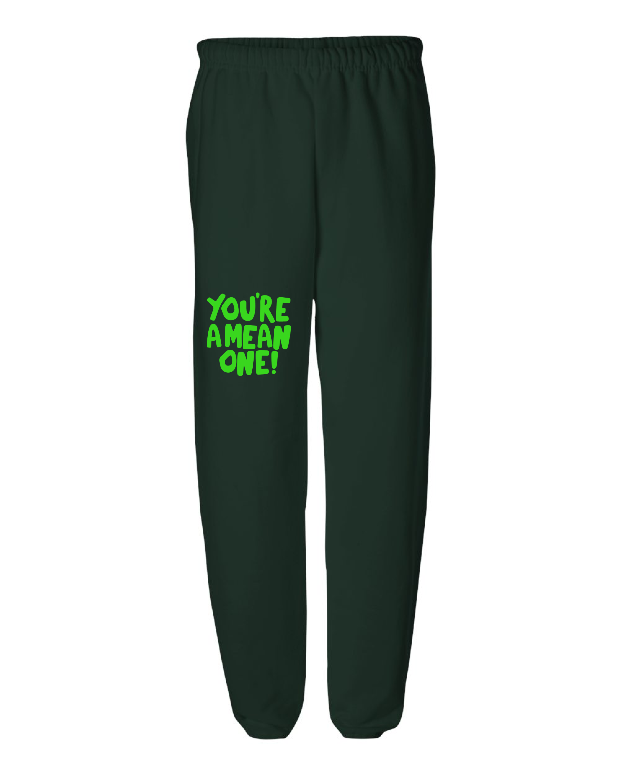 You're a Mean One Sweatpant